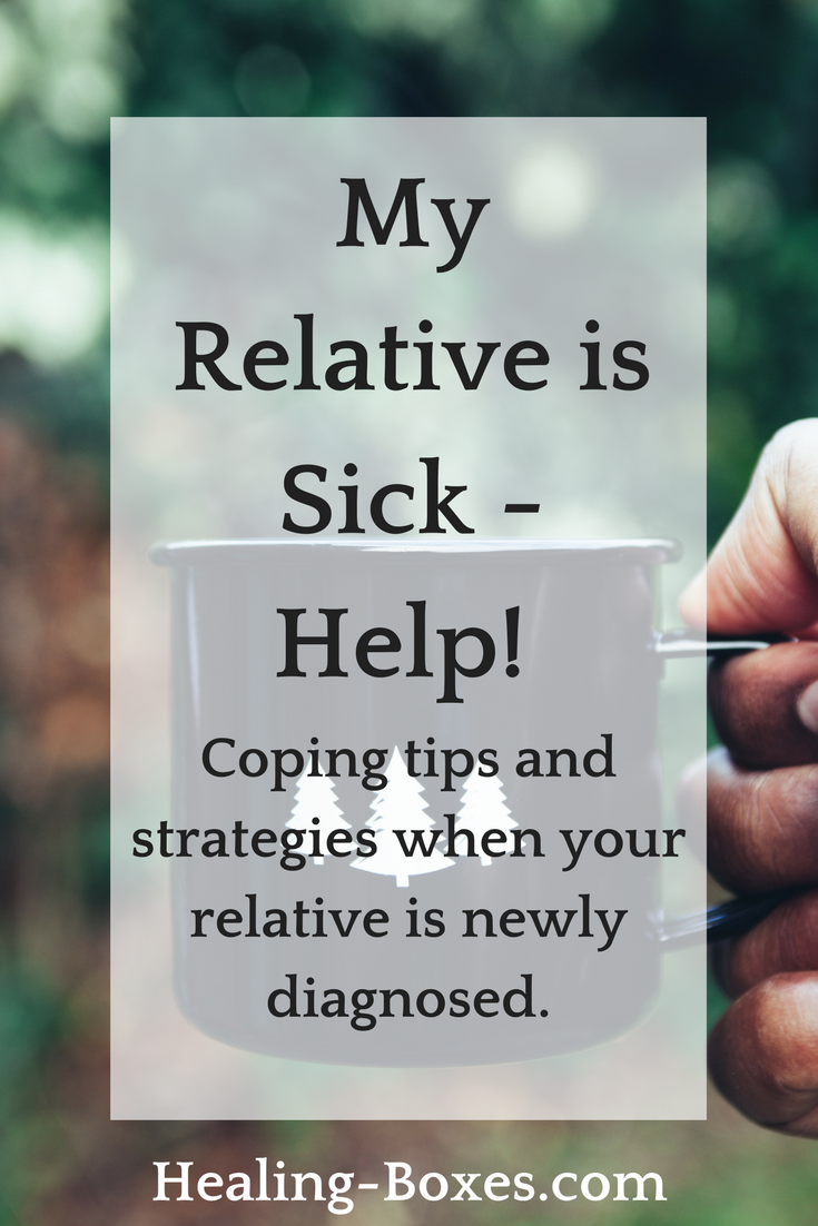 Photograph of a hand holding up a mug of coffee in a forest. Mug is black with 3 white pine trees on it. White rectangle over photo and text over the top: My Relative is Sick - Help! Coping tips and strategies when your relative is newly diagnosed. Healing-Boxes.com