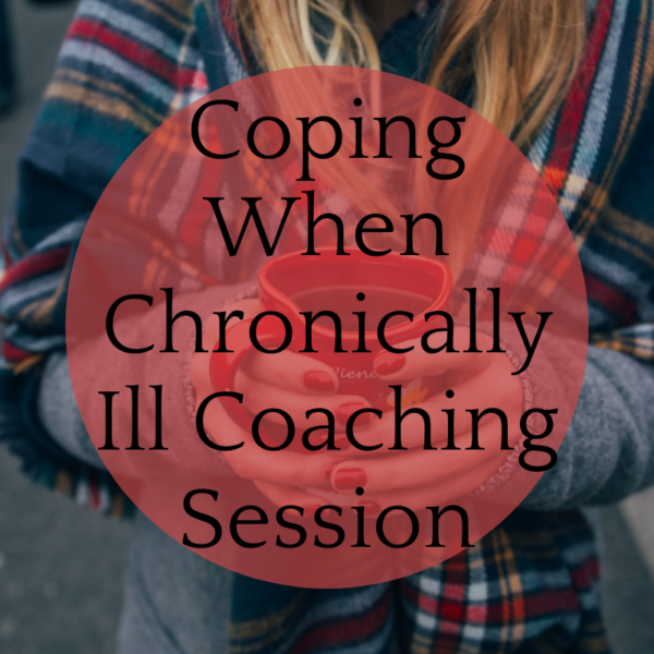 Coping when chronically ill coaching session